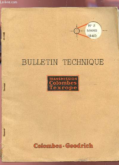 BULLETIN TECHNIQUE - N2 - MARS 1940 / TRANSMISSION COLOMBES TEXROPE : Etudes techniques - Normalisation - Etudes d'applications pratiques - Notes d'ateliers - Quelques realisations Colombes-Texrope.