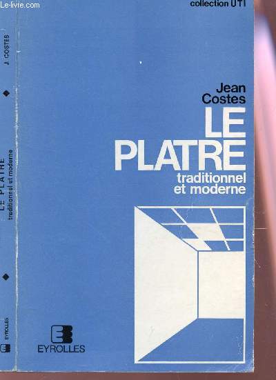 LE PLATRE - TRADITIONNEL ET MODERNE / COLLECTION UTI / TROISIEME EDITION.
