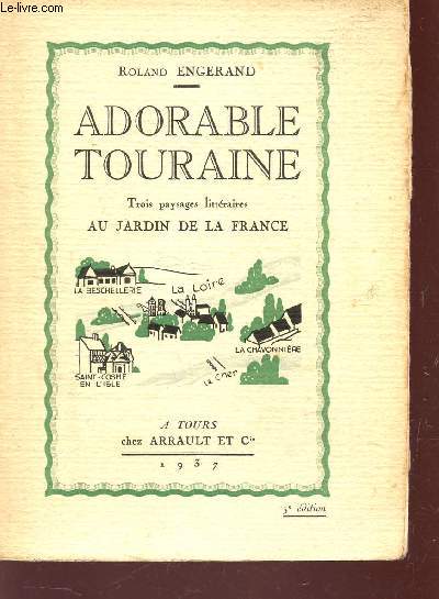 ADORABLE TOURAINE - trois paysages litteraires - AU JARDIN DE LA FRANCE.