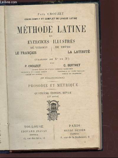 METHODE LATINE ET EXERCICES ILLUSTRES - classes de 4e et 3e / de version Le Francais ; de thme La Latinit - PROSODIE ET METRIQUE / 4e EDITION.