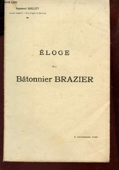 ELOGE DU BATONNIER BRAZIER / DISCOURS PRONONCE LE 5 DECEMBRE 1929 .