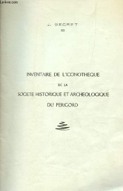 INVENTAIRE DE L'ICNOTHEQUE DE LA SOCIETE HISTORIQUE ET ARCHEOLOGIQUE DU PERIGORD / extrait du 