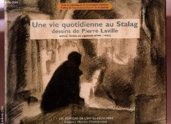 UNE VIE QUOTIDIENNE AU STALAG - DESSINS DE PIERRE LAVILLE (ARTISTE REOLAIS EN CAPTIVITE (1940-1943).