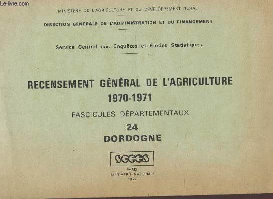 RECENSEMENT GENERAL DE L'AGRICULTURE 1970-71 - FASCICULES DEPARTEMENTAUX - 24 DORDOGNE