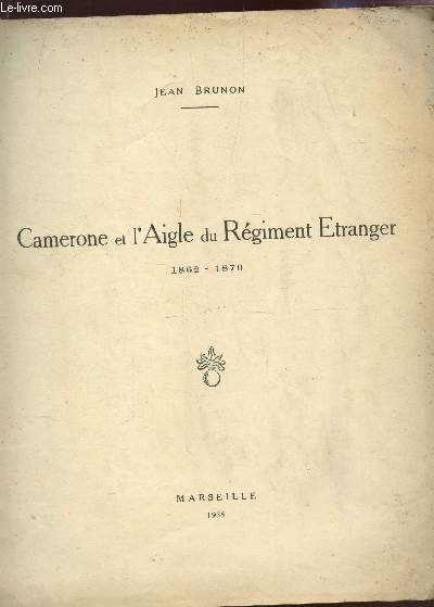 CAMERONE ET L'AIGLE DU REGIMENT ETRANGER - 1862-1870.
