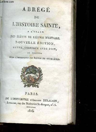 ABREGE DE L'HISTOIRE SAINTE - A L'UISAGE DES ELEVES DE L'ECOLE MILITAIRE / NOUVELLE EDITION.