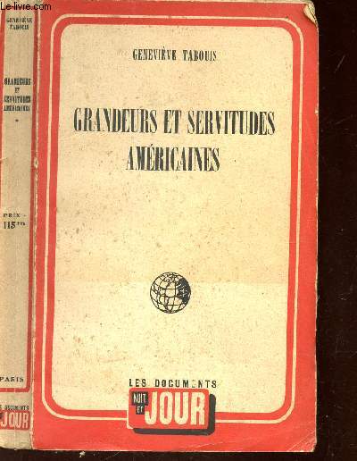 GRANDEURS ET SERVITUDES AMERICAINES - SOUVENIRS DES U.S.A. 1940-1945.