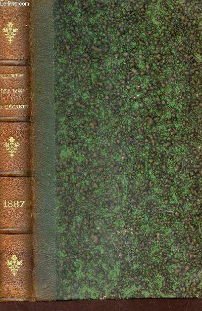 BULLETIN ANNOTE DES LOIS ET DECRETS - RECUEIL COMPLET DE LEGISLATION FRANCAISE / TOME XL - ANNEE 1887.