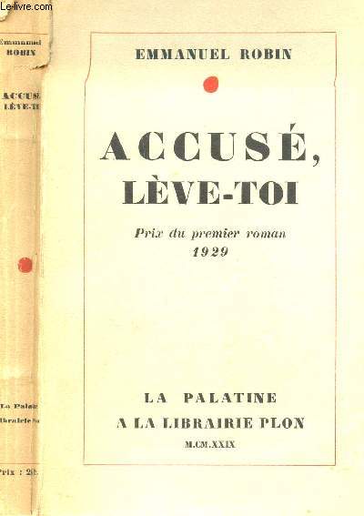ACCUSE, LEVE TOI - / PRIX DU PREMIER ROMAN 1929.