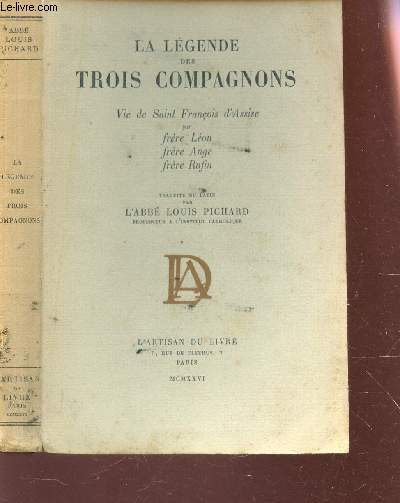 LA LEGENDE DES TROIS COMPAGNONS / Vie de Saint Franois d'Assise par frre Lon, frre Ange, frre Rufin.