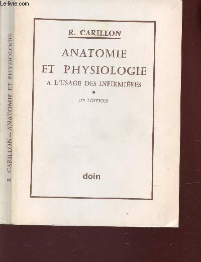 ANATOMIE ET PHYSIOLOGIE - A L'USAGE DES INFIRMIERES / 15e EDITION.