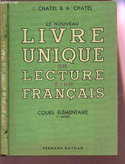LE NOUVEAU LIVRE DE LECTURE ET DE FRANCAIS - COURS ELEMENTAIRE 1ere ANNEE / LECTURE GRAMMAIRE VOCABULAIRE ORTHOGRAPHE REDACTION.