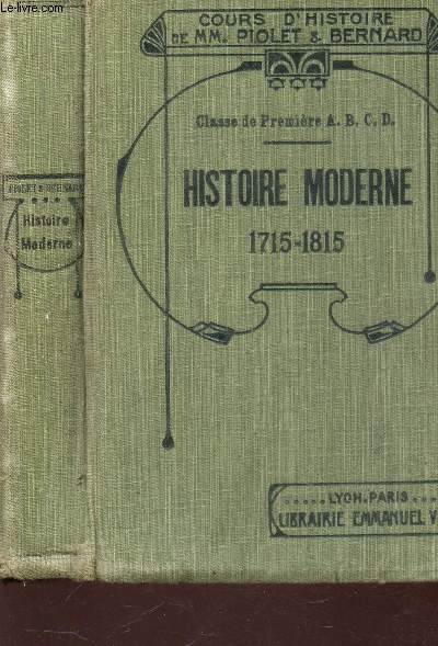 HISTOIRE MODERNE - DE 1715 A 1815 - CLASSE DE PREMIERE, sections A, b,C, D / 8e EDITION.