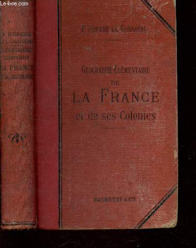 GEOGRAPHIE ELEMENTAIRE DE LA FRANCE ET DE SES COLONIES - CONFORMES AUX PROGRAMMES DE 5e CLASSIQUE ET 6e MODERNE / 3e EDITION.