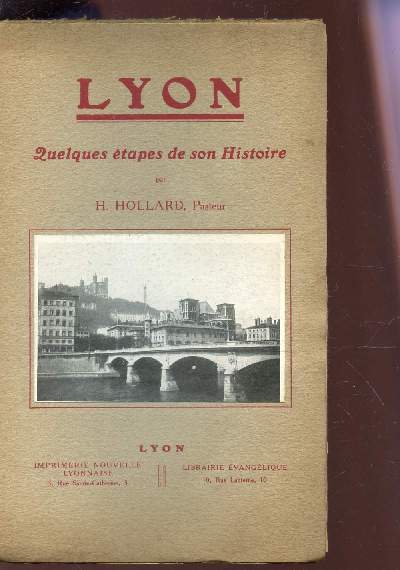 LYON - QUELQUES ETAPES DE SON HISTOIRE.