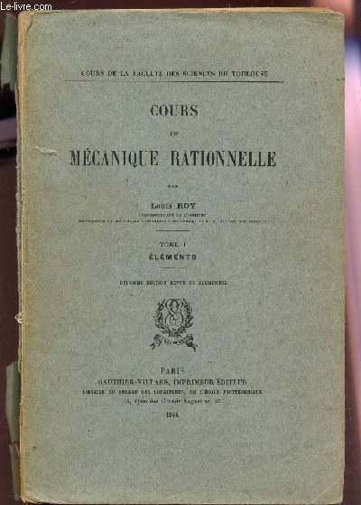 COURS DE MECANIQUES RATIONNELLE - TOME I : ELEMENTS / 2e EDITION.