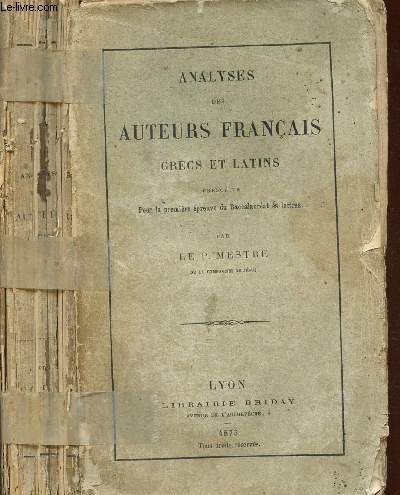 ANALYSES DES AUTEURS FRANCAIS GRECS ET LATINS - prescrits pour la premiere epreuve du baccalaureat s lettres.