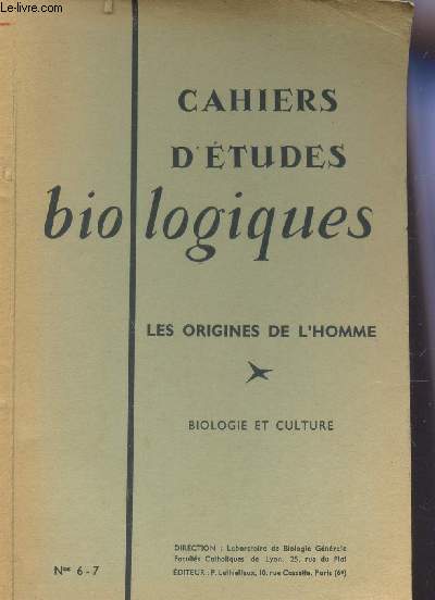 CAHIERS D'ETUDES BIOLOGIQUES Ns 6 ET 7 / - LES ORIGINES DE L'HOMME / BIOLOGIE ET CULTURE.