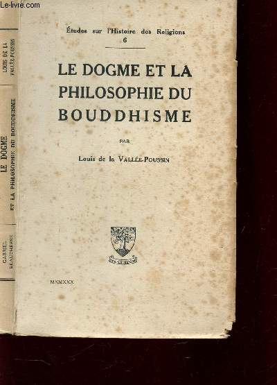 LE DOGME ET LA PHILOSOPHIE DU BOUDDHISME / VOLUME N6 DE LA COLLECTION 