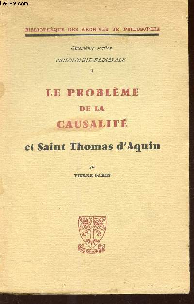 LE PROBLEME DE LA CAUSALITE ET SAINT THOMAS D'AQUIN / Bilbiothque des Archives de Philosophie - 5e section - Tome ii de la Hpilosophie Mdivale.