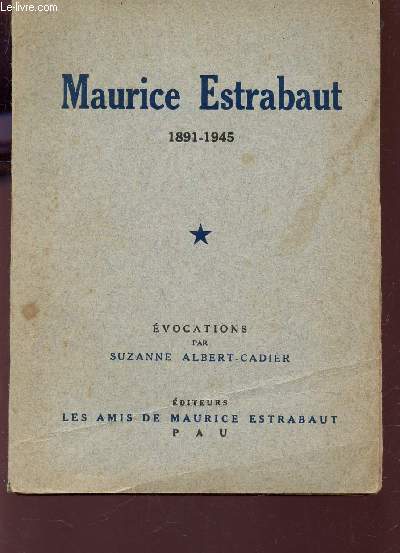 MAURICE ESTRABAUT 1891-1945 - - EVOCATIONS PAR SUZANNE ALBERT-CADIER.
