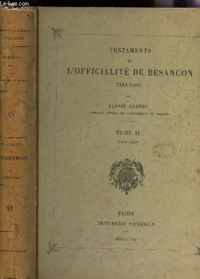 TESTAMENTS DE L'OFFICALITE DE BESANCON - 1265-1500 - TOME II (1402-1498).