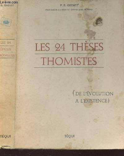 LES 24 THESES THOMISTES - DE L'EVOLUTION A L'EXISTENCE / 3e EDITION.
