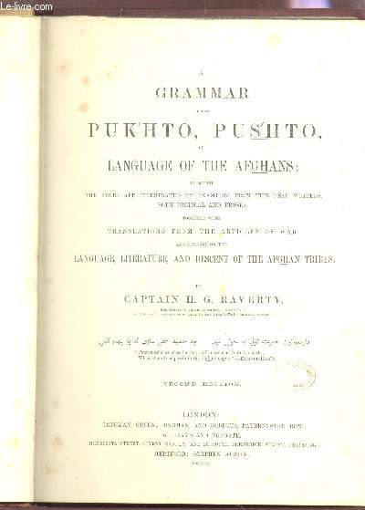 A GRAMMAR OF THE PUKHTO, PUSHTO OR LANGUAGE OF THE AFGHANS - Together With Translations from the Articles of War, and Remarks on the Language, literature ans descent of the Afghan Tribes / 2nd EDITION.