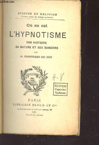OU EN EST L'HYPNOTISME - SON HISTOIRE, SA NATURE ET SES DANGERS / COLLECTION 