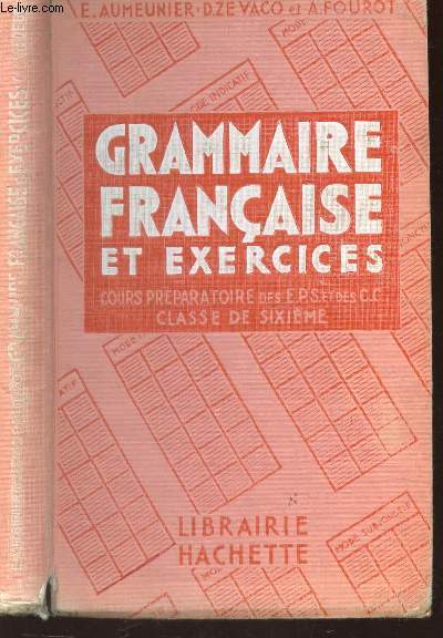 GRAMMAIRE FRANCAISE ET EXERCICES - cours preparatoire des EPS et des C.C. - CLASSE DE 6eme / LE LIVRE DE L'ELEVE.