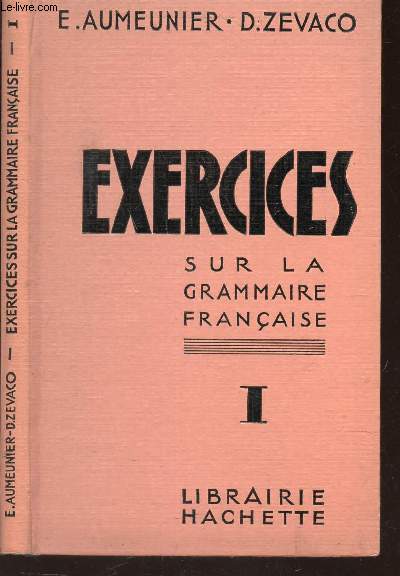 EXERCICES - (VOLUME I) SUR LA GRAMMAIRE FRANCAISE -CLASSES DE 5e ET 4e