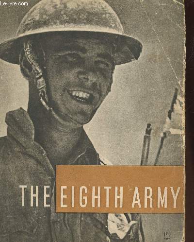 THE EIGHT ARMY - SEPTEMBER 1941 TO JANUARY 1943 - Prepared for The War Office by the Minstry of information.