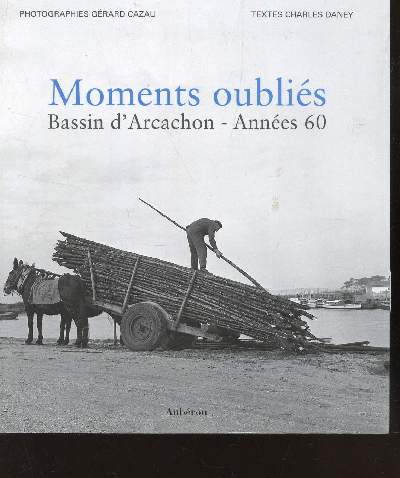 MOMENTS OUBLIES - BASSINS D'ARCACHON - ANNEES 60.