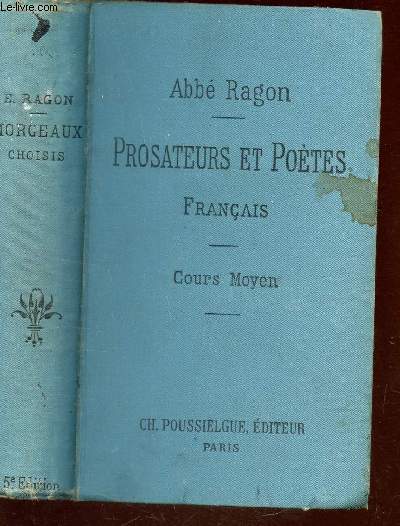 PROSATEURS ET POETES FRANCAIS - COURS MOYEN / Morceaux choisis de prosateurs et de potes franais, depuis les origines de la langue jusqu' nos jours / 5e ED.