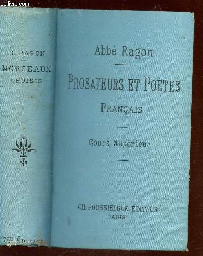 PROSATEURS ET POETES FRANCAIS - COURS SUPERIEUR / Morceaux choisis de prosateurs et de potes franais, depuis les origines de la langue jusqu' nos jours / 7e ED.