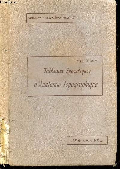 TABLEAUX SYNOPTIQUES D'ANATOMIE TOPOGRAPHIQUE ET CHIRURGICALE - A L'USAGE DES ETUDIANTS ET DES PRATICIENS / COLLECTION VILLEROY.