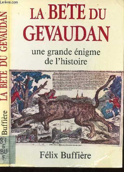 LA BETE DU GEVAUDAN - UNE GRANDE ENIGME DE L'HISTOIRE.