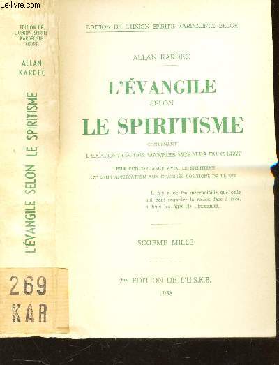 L'EVANGILE SELON LE SPIRITISME - contenant l'explication des maximes morales du Christ, leur concordance avec le spiritisme et leur application aux diverses positions de la vie.