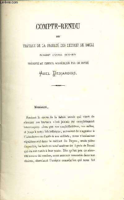 COMPTE-RENDU DES TRAVAUX DE LA FACULTES DES LETTRES pendant l'anne 1870-71 - present au Conseil Acadmique - PROJETS DE REFORMES / (ACADEMEI DE DOUAL)