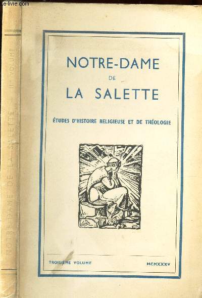 NOTRE-DAME DE LA SALETTE - ETUDES D'HISTOIRE RELIGIEUSE ET DE THEOLOGIE - 3e VOLUME.
