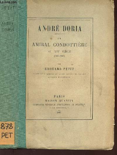 ANDRE DORIA - UN AMIRAL CONDOTTIERE AU XVIe SIECLE (1466-1560).