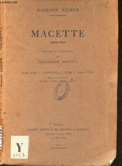 MACETTE (SATIRE XIII) -  PUBLIEE ET COMMENTEE PAR FERDINAND BRUNOT ET P. BLOUME, L. FOURNIOLS, G. PEYRE & ARMAND WEIL.