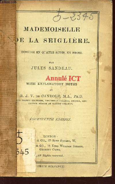 MADEMOISELLE DE LA SEIGLIERE - comedie en quatre actes, en prose - with explanatory notes by H.J.V. DE CANDOLE M.A. PH. D / FOURTEENTH EDITION