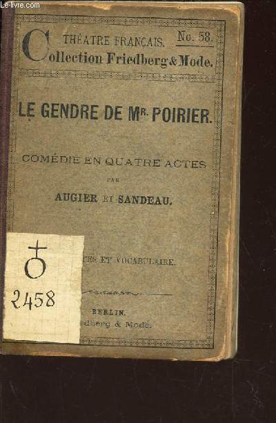 LE GENDRE DE Mr POIRIER - COMEDIE EN QUATRE ACTES / THEATRE FRANCAIS- COLLECTION FRIEDBERG & MODE N58.