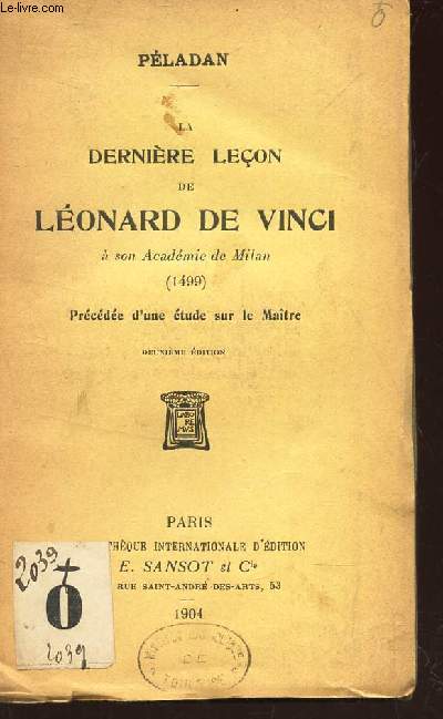 DERNIERE LECON DE LEONARD DE VINCI a son Acadmie de Milan (1499) - precedee d'une etude sur le Maitre / 2e EDITION.