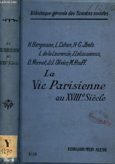 LA VIE PARISIENNE AU XVIIIe SIECLE - LECONS FAITES A L'ECOLE DES HAUTES ETUDES SOCIALES / BIBLOTHEQUE GENERALE DES SCIENCES SOCIALES.