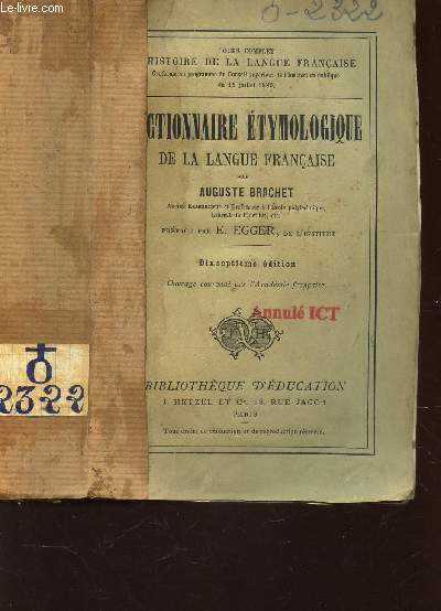 DICTIONNAIRE ETYMOLOGIQUE DE LA LANGUE FRANCAISE / COURS COMPLET DhISTYOIRE DE LA LANGUE FRANCAISE / 17e EDITION.