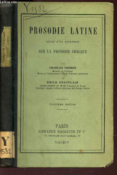 PROSODIE LATINE - SUIVIE D'UN APPENDICE SUR LA PROSODIE GRECQUE / 3e EDITION.
