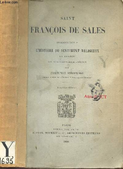 SAINT FRANCOIS DE SALES - introduction a l'histoire du sentiment religieux en France au diX-septieme siecle / 2e EDITION.