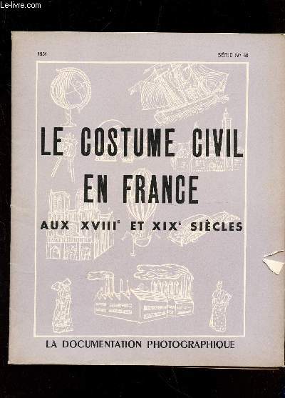 LE COSTUME CIVIL EN FRANCE AUX XVIIIe ET XIXe SIECLE / COLLECTION 